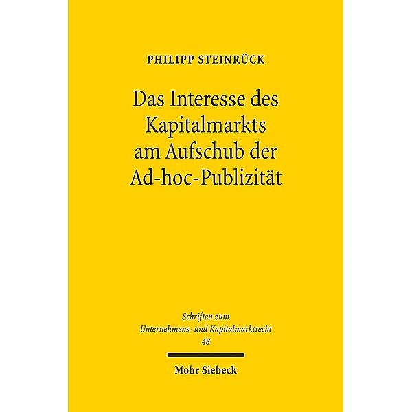 Das Interesse des Kapitalmarkts am Aufschub der Ad-hoc-Publizität, Philipp Steinrück