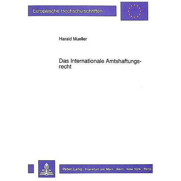 Das Internationale Amtshaftungsrecht, Harald Mueller