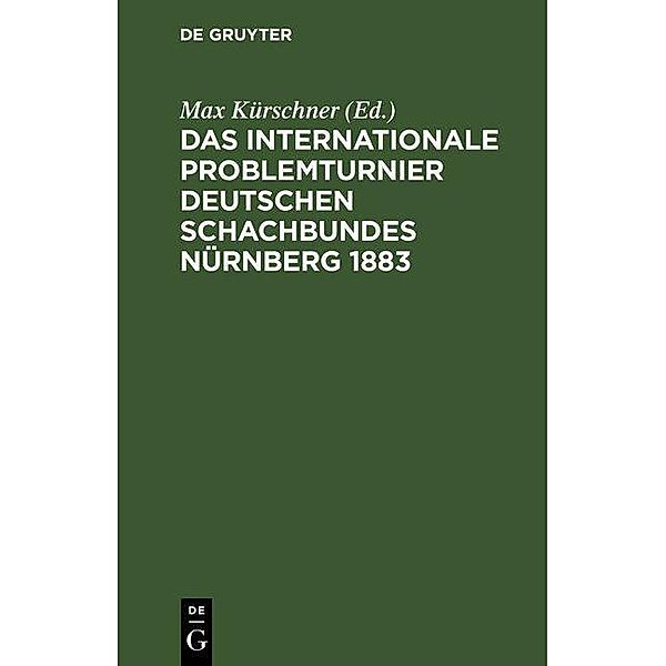 Das Internationale Problemturnier Deutschen Schachbundes Nürnberg 1883