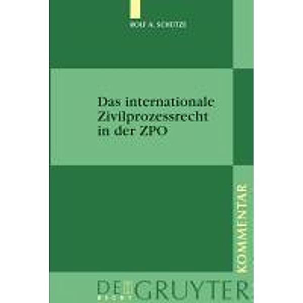 Das internationale Zivilprozessrecht in der ZPO / De Gruyter Kommentar, Rolf A. Schütze