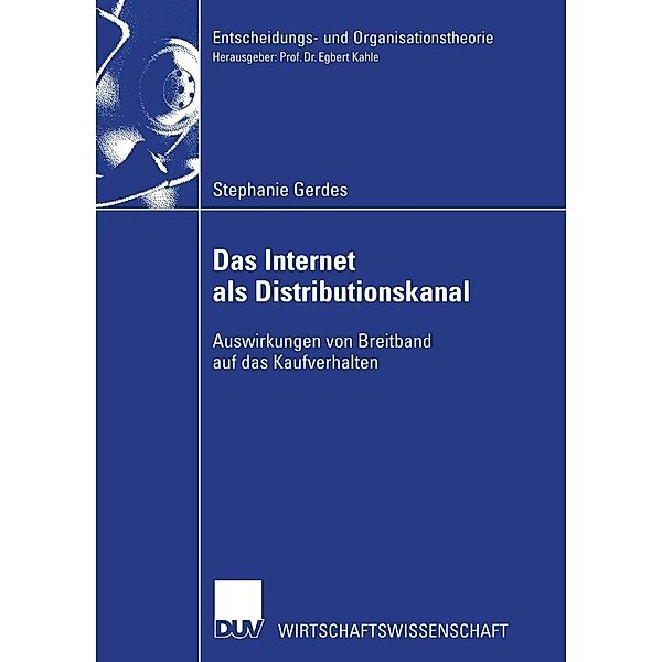 Das Internet als Distributionskanal / Entscheidungs- und Organisationstheorie, Stephanie Gerdes