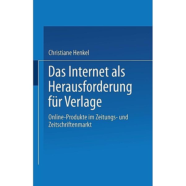 Das Internet als Herausforderung für Verlage / Uni-Taschenbücher Bd.577, Christiane Henkel