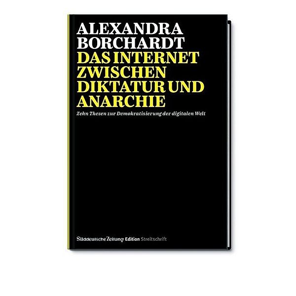 Das Internet zwischen Diktatur und Anarchie, Alexandra Borchardt