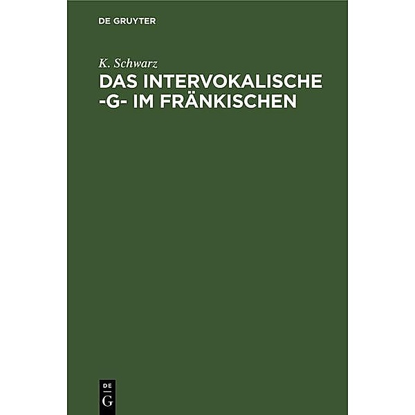 Das intervokalische -g- im Fränkischen, K. Schwarz