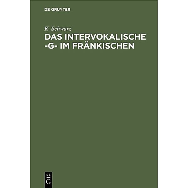 Das intervokalische -g- im Fränkischen, K. Schwarz
