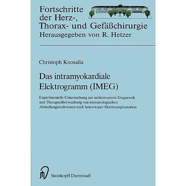 Das intramyokardiale Elektrogramm (IMEG) / Fortschritte in der Herz-, Thorax- und Gefäßchirurgie Bd.3, Christoph Knosalla