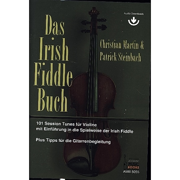 Das Irish Fiddle Buch. 101 Session Tunes für Violine., Christian Martin, Patrick Steinbach