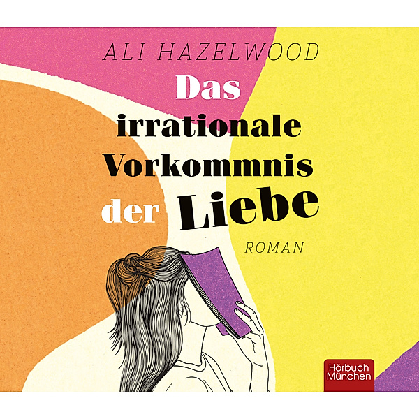Das irrationale Vorkommnis der Liebe,Audio-CD, Ali Hazelwood