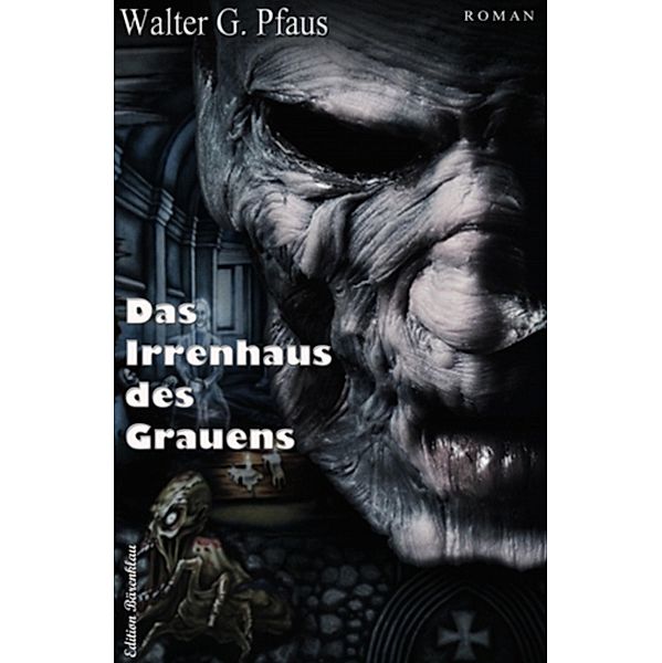 Das Irrenhaus des Grauens, Walter G. Pfaus