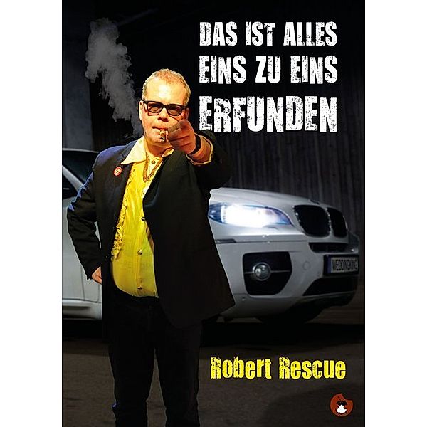 Das ist alles Eins zu Eins erfunden, Robert Rescue