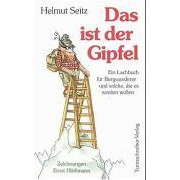 Das ist der Gipfel, Helmut Seitz