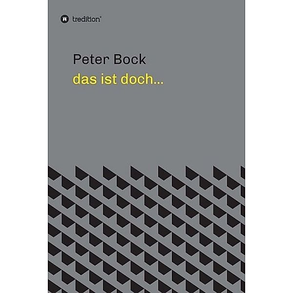 das ist doch..., Peter Bock