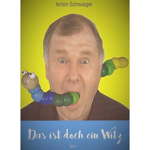 Das ist doch ein Witz, Anton Schwaiger