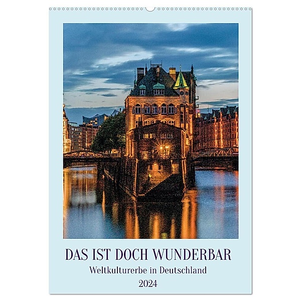 Das ist doch wunderbar. Weltkulturerbe in Deutschland (Wandkalender 2024 DIN A2 hoch), CALVENDO Monatskalender, Andy Tetlak