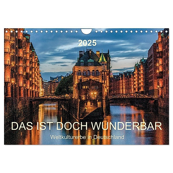 Das ist doch wunderbar. Weltkulturerbe in Deutschland (Wandkalender 2025 DIN A4 quer), CALVENDO Monatskalender, Calvendo, Andy Tetlak