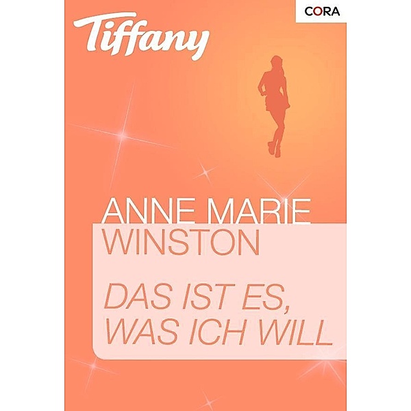 Das ist es, was ich will / Tiffany Romane Bd.1021, Anne Marie Winston
