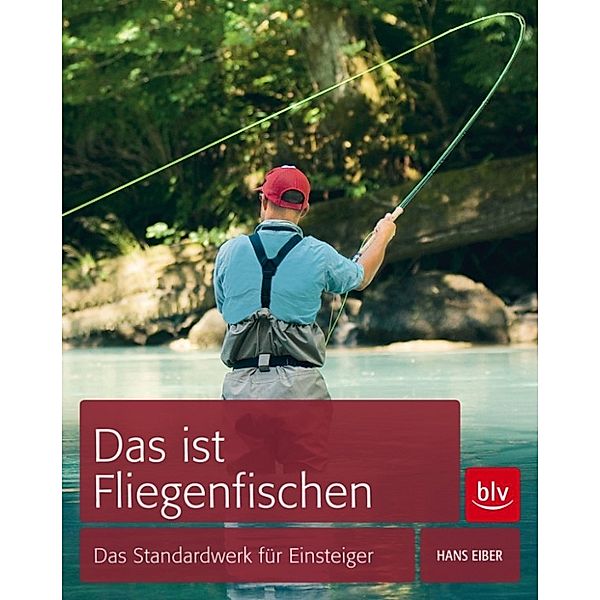 Das ist Fliegenfischen, Hans Eiber