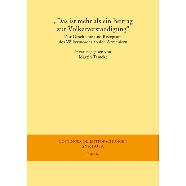 Das ist mehr als ein Beitrag zur Völkerverständigung / Göttinger Orientforschungen, I. Reihe: Syriaca Bd.52