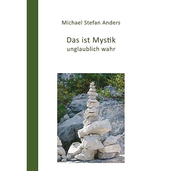 Das ist Mystik, unglaublich wahr!, Michael Stefan Anders