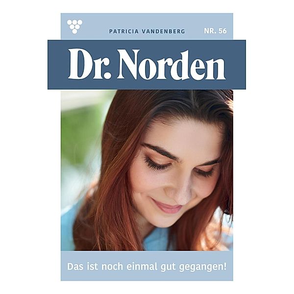 Das ist noch einmal gut gegangen / Dr. Norden Bd.56, Patricia Vandenberg