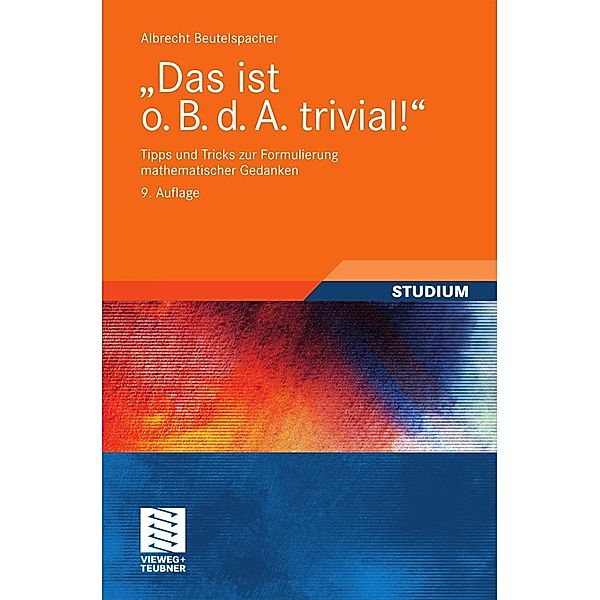 Das ist o. B. d. A. trivial! / Mathematik für Studienanfänger, Albrecht Beutelspacher