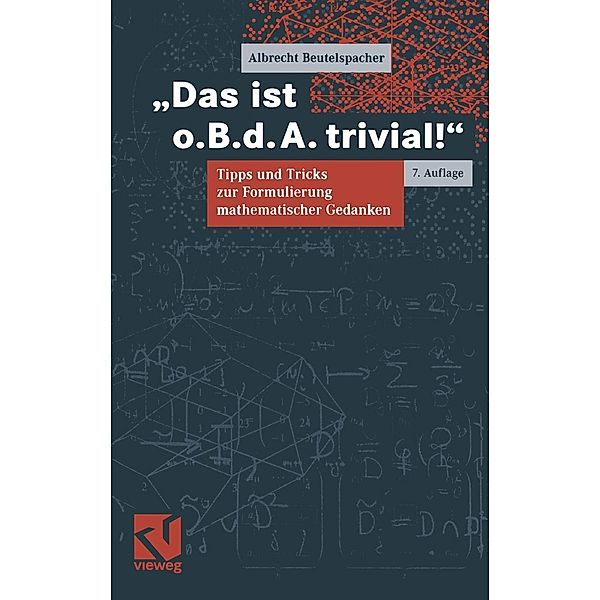 Das ist o.B.d.A. trivial! / Mathematik für Studienanfänger, Albrecht Beutelspacher