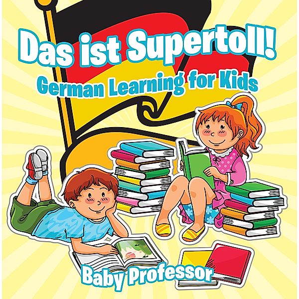 Das ist Supertoll! | German Learning for Kids / Baby Professor, Baby