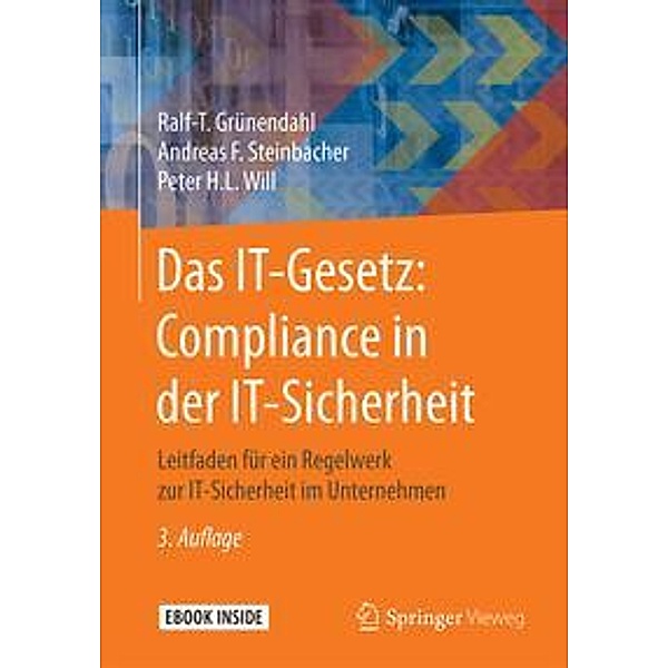 Das IT-Gesetz: Compliance in der IT-Sicherheit, m. 1 Buch, m. 1 E-Book, Ralf-T. Grünendahl, Andreas F. Steinbacher, Peter H. L. Will