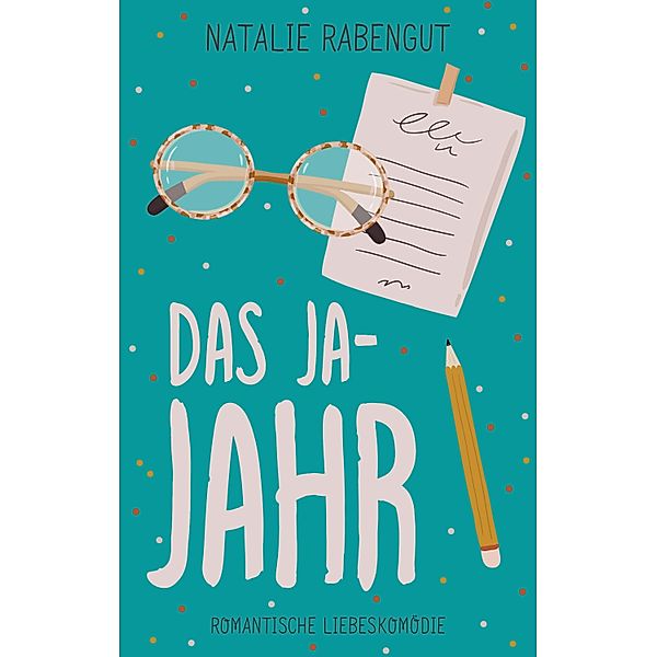 Das Ja-Jahr / Die Hippert-Schwestern Bd.1, Natalie Rabengut