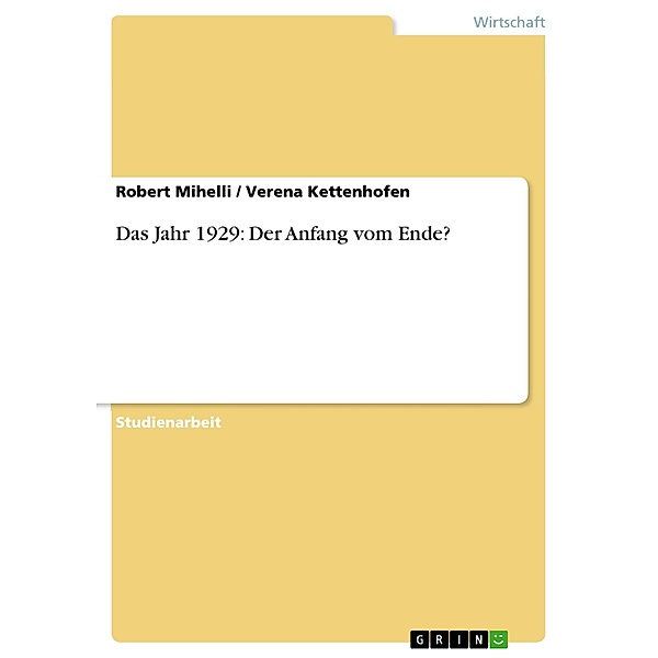 Das Jahr 1929: Der Anfang vom Ende?, Robert Mihelli, Verena Kettenhofen