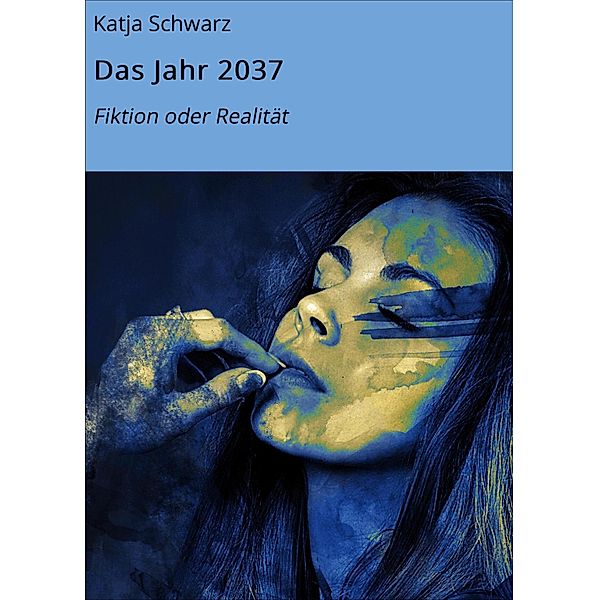 Das Jahr 2037, Katja Schwarz