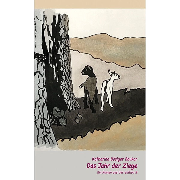 Das Jahr der Ziege / edition 8, Katharina Bösiger Boukar