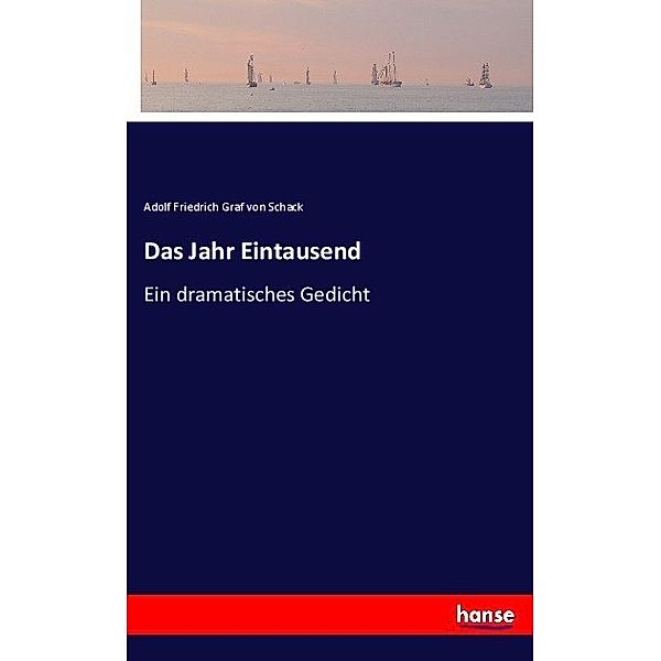 Das Jahr Eintausend, Adolf Friedrich von Schack