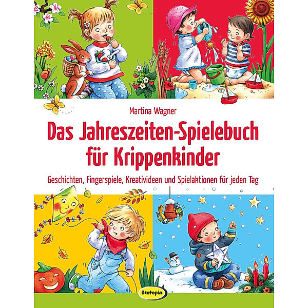 Das Jahreszeiten-Spielebuch für Krippenkinder, Martina Wagner