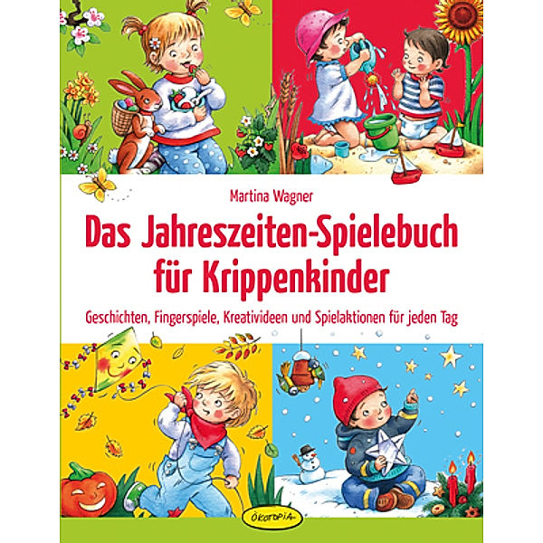 Das Jahreszeiten-Spielebuch für Krippenkinder, Martina Wagner