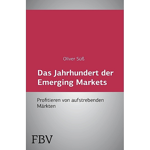 Das Jahrhundert der Emerging Markets / Börse Online edition, Oliver Süß