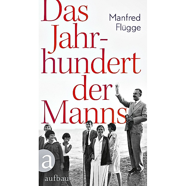 Das Jahrhundert der Manns, Manfred Flügge