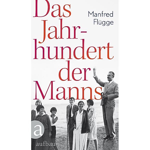 Das Jahrhundert der Manns, Manfred Flügge