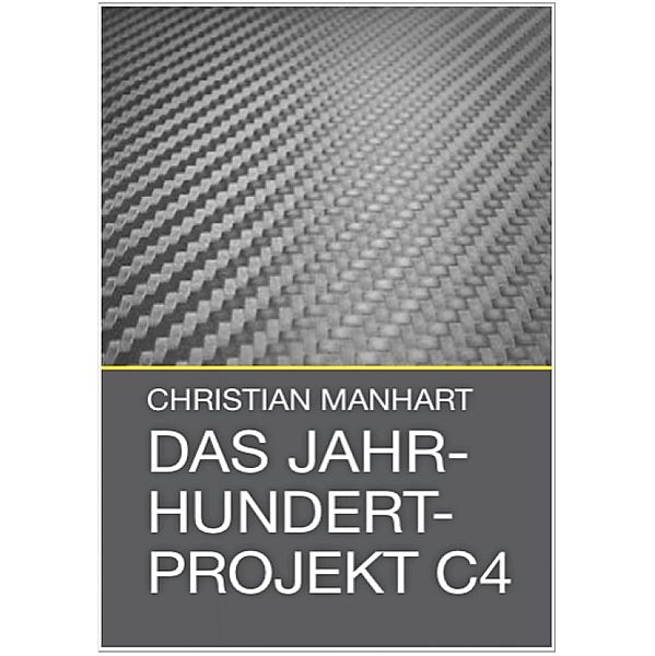 Das Jahrhundertprojekt C4, Christian Manhart
