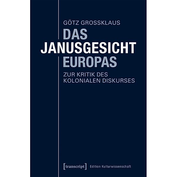 Das Janusgesicht Europas / Edition Kulturwissenschaft Bd.149, Götz Großklaus