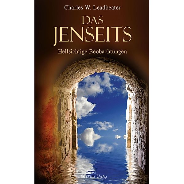 Das Jenseits: Hellsichtige Beobachtungen, Charles W. Leadbeater