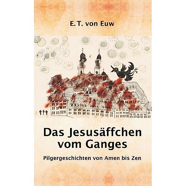 Das Jesusäffchen vom Ganges, E. T. von Euw