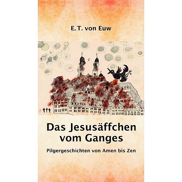 Das Jesusäffchen vom Ganges / tredition, E. T. von Euw