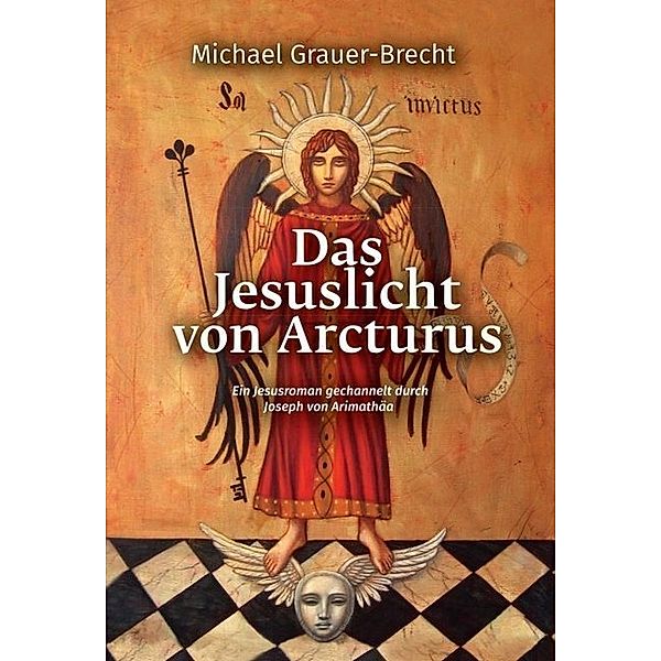 Das Jesuslicht von Arcturus, Michael Grauer-Brecht