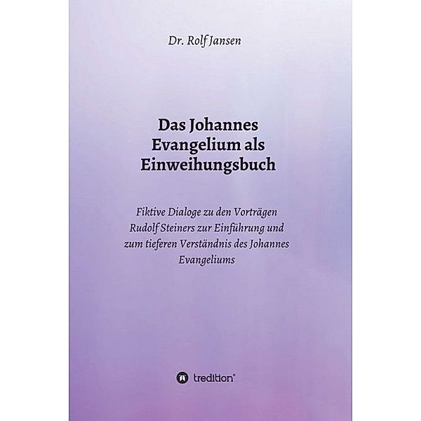 Das Johannes Evangelium als Einweihungsbuch, Rolf Jansen