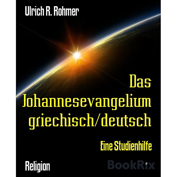 Das Johannesevangelium griechisch/deutsch, Ulrich R. Rohmer