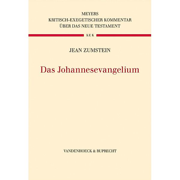 Das Johannesevangelium / Kritisch-exegetischer Kommentar über das Neue Testament, Jean Zumstein