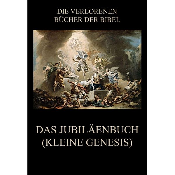 Das Jubiläenbuch (Kleine Genesis) / Die verlorenen Bücher der Bibel (Digital) Bd.15, Paul Riessler