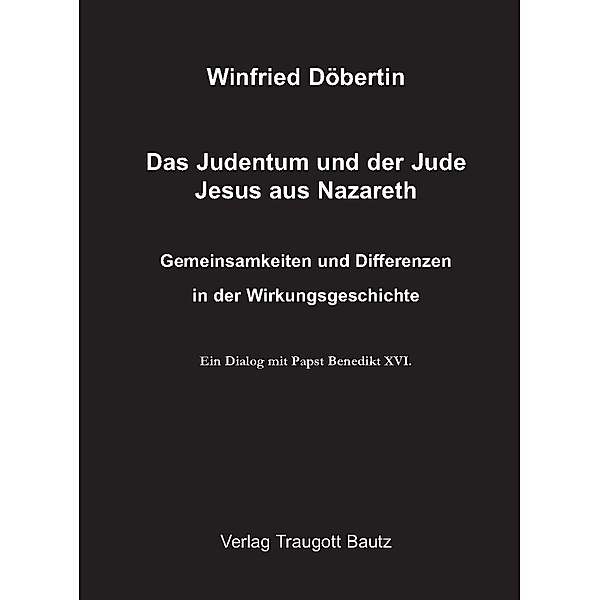 Das Judentum und der Jude Jesus aus Nazareth, Winfried Döbertin