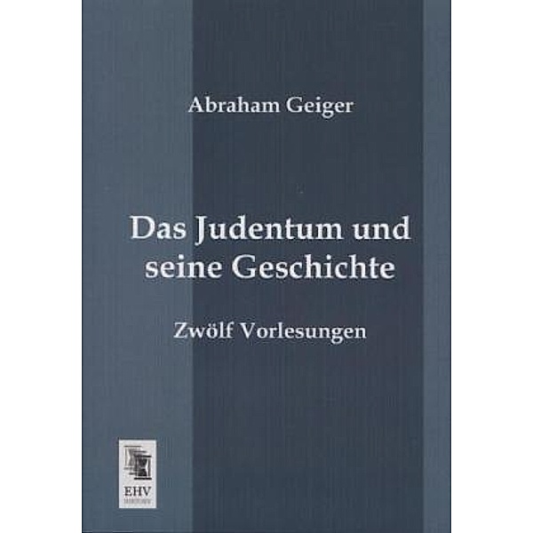 Das Judentum und seine Geschichte, Abraham Geiger